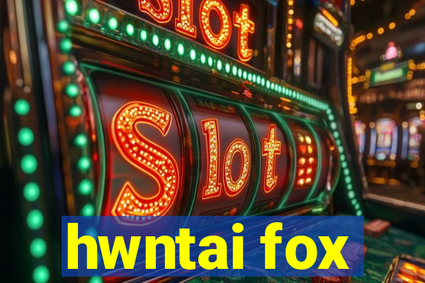 hwntai fox